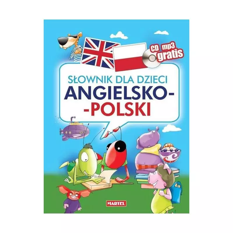 SŁOWNIK DLA DZIECI ANGIELSKO-POLSKI Z PŁYTĄ CD MP3 - Martel