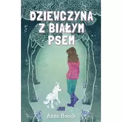 DZIEWCZYNA Z BIAŁYM PSEM Anne Booth 7+ - Akapit Press