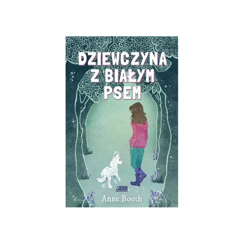 DZIEWCZYNA Z BIAŁYM PSEM Anne Booth 7+ - Akapit Press