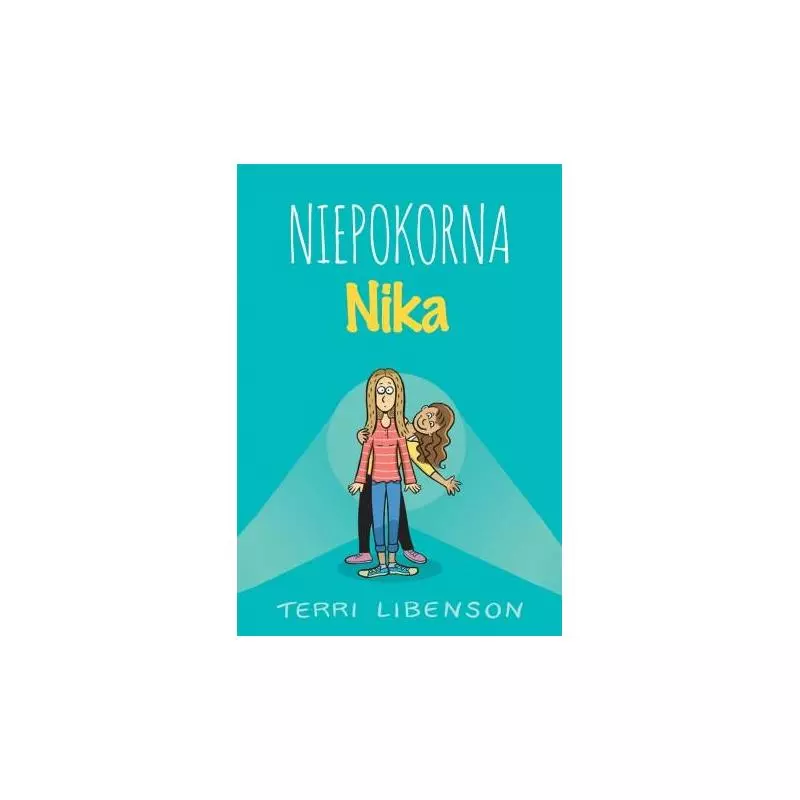 NIEPOKORNA NIKA Terri Libenson 7+ - Akapit Press NIEPOKORNA NIKA Terri Libenson 7+ - Akapit Press