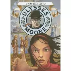 UKRYTE MIASTO ULYSSES MOORE Ulysses Moore - Olesiejuk