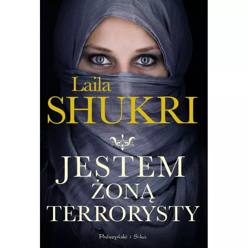 JESTEM ŻONĄ TERRORYSTY Laila Shukri - Prószyński