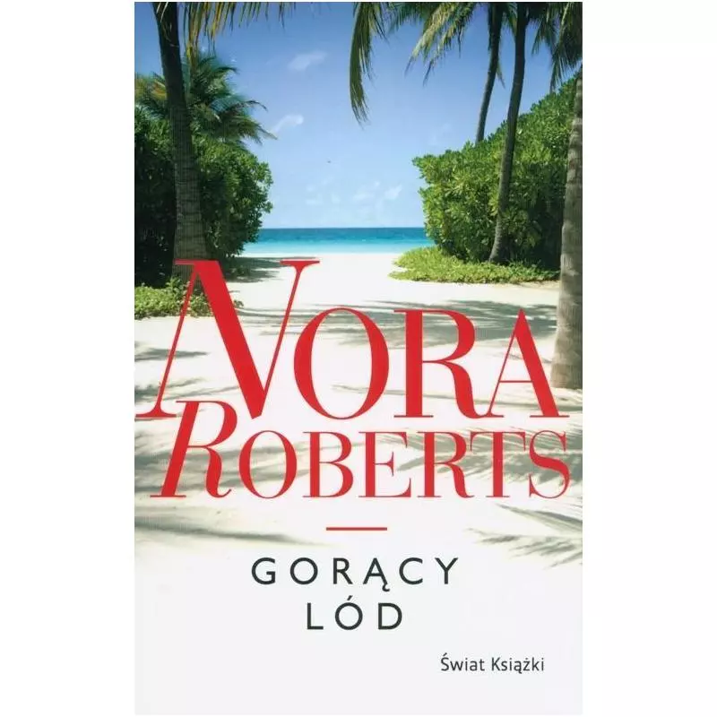 GORĄCY LÓD Nora Roberts - Świat Książki GORĄCY LÓD Nora Roberts - Świat Książki
