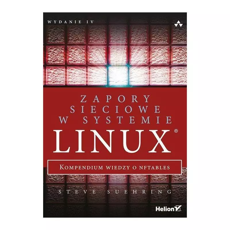 ZAPORY SIECIOWE W SYSTEMIE LINUX KOMPENDIUM WIEDZY O NFTABLES Steve Suehring - Helion ZAPORY SIECIOWE W SYSTEMIE LINUX KOMPENDIUM WIEDZY O NFTABLES Steve Suehring - Helion