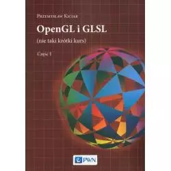 OPENGL I GLSL (NIE TAKI KRÓTKI KURS) 1 Przemysław Kiciak - PWN