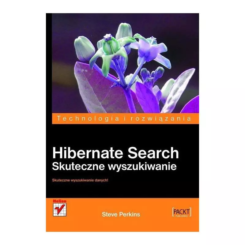 HIBERNATE SEARCH SKUTECZNE WYSZUKIWANIE Steve Perkins - Helion