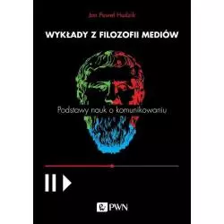 WYKŁADY Z FILOZOFII MEDIÓW PODSTAWY NAUK O KOMUNIKOWANIU Jan Hudzik - PWN