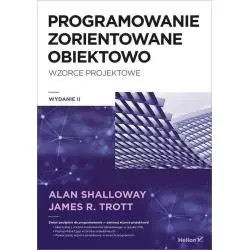 PROJEKTOWANIE ZORIENTOWANE OBIEKTOWO WZORCE PROJEKTOWE Alan Shalloway - Helion