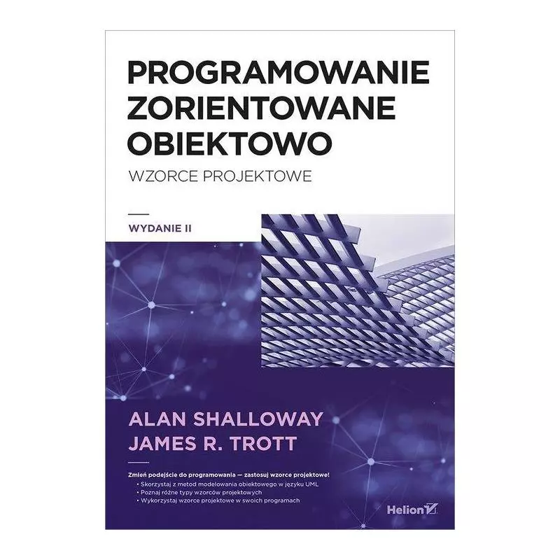 PROJEKTOWANIE ZORIENTOWANE OBIEKTOWO WZORCE PROJEKTOWE Alan Shalloway - Helion