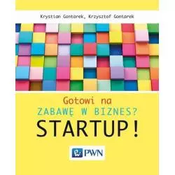 GOTOWI NA ZABAWĘ W BIZNES? STARTUP! Krystian Gontarek, Krzysztof Gontarek - PWN