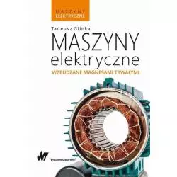 MASZYNY ELEKTRYCZNE WZBUDZANE MAGNESAMI TRWAŁYMI Tadeusz Glinka - WNT