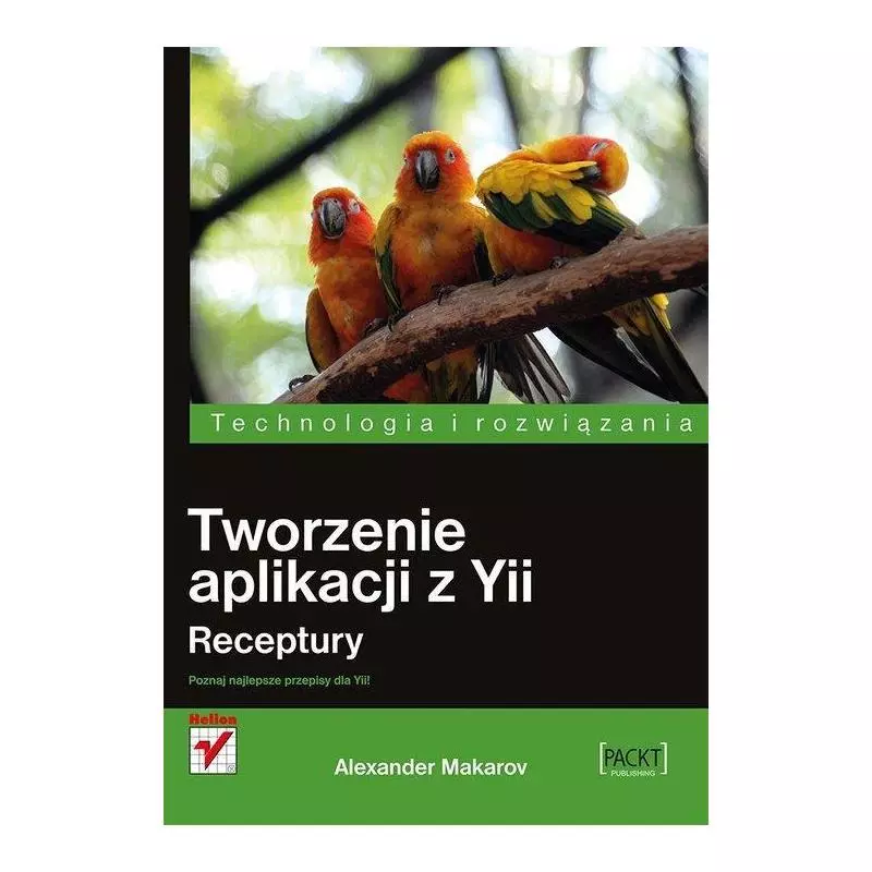 TWORZENIE APLIKACJI Z YII RECEPTURY Alexander Makarov - Helion