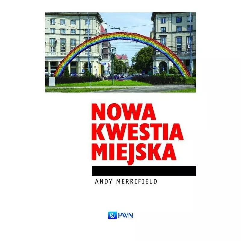 NOWA KWESTIA MIEJSKA Andy Merrifield - PWN