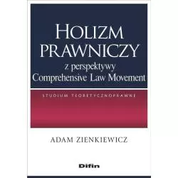 HOLIZM PRAWNICZY Z PERSPEKTYWY COMPREHENSIVE LAW MOVEMENT Adam Zienkiewicz - Difin