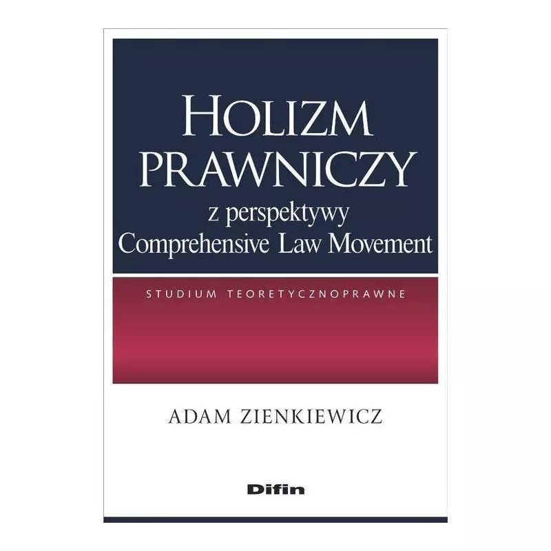 HOLIZM PRAWNICZY Z PERSPEKTYWY COMPREHENSIVE LAW MOVEMENT Adam Zienkiewicz - Difin