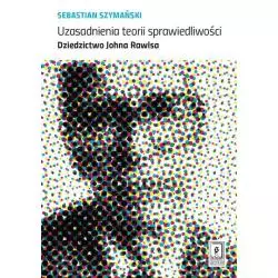 UZASADNIENIA TEORII SPRAWIEDLIWOŚCI DZIEDZICTWO JOHNA RAWLSA Sebastian Szymański - Scholar