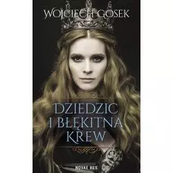 DZIEDZIC I BŁĘKITNA KREW Wojciech Gosek - Novae Res