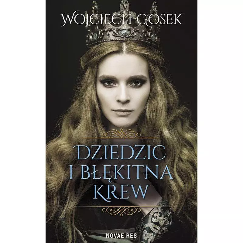 DZIEDZIC I BŁĘKITNA KREW Wojciech Gosek - Novae Res