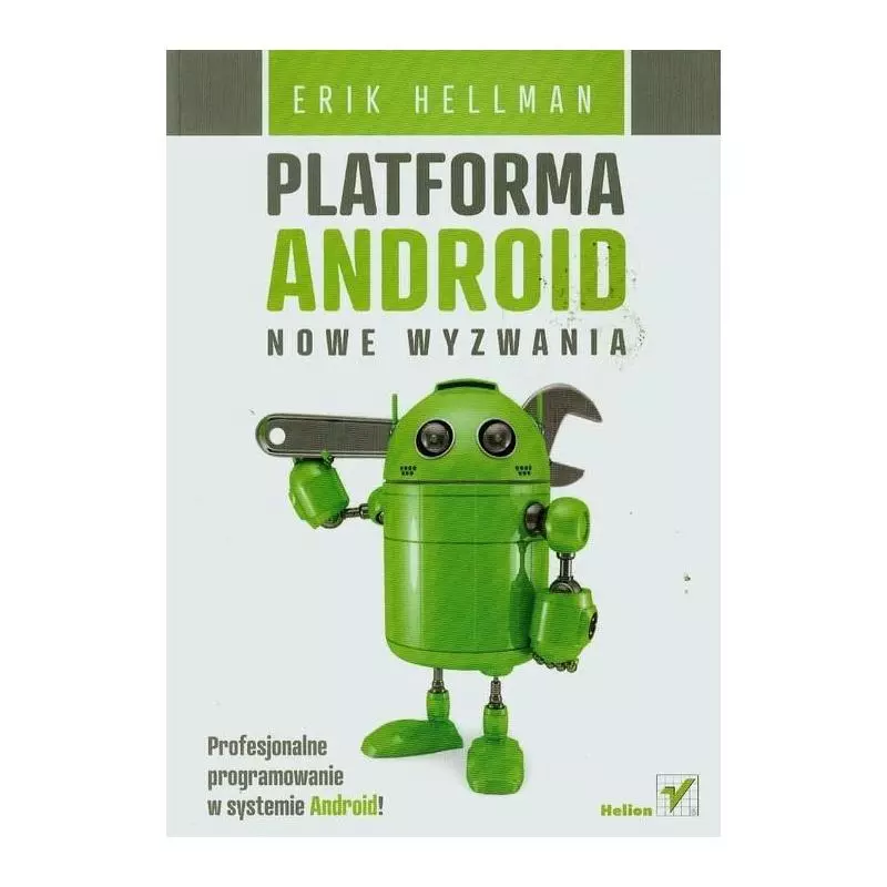 PLATFORMA ANDROID NOWE WYZWANIA Erik Hellman - Helion