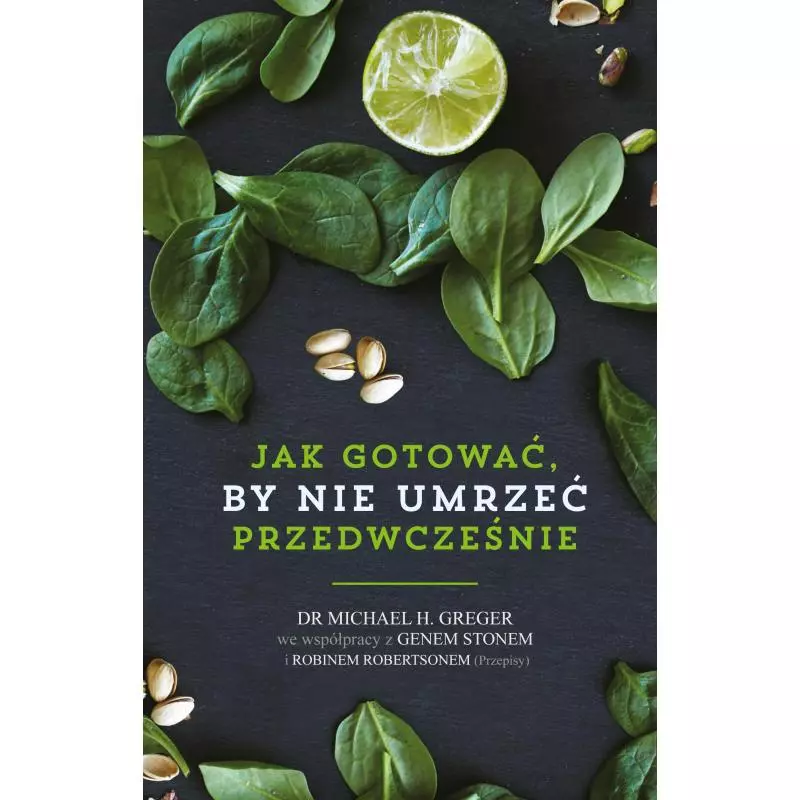 JAK NIE UMRZEĆ PRZEDWCZEŚNIE PRZEPISY Gene Stone, Michael Greger - Czarna Owca