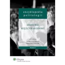 ENCYKLOPEDIA POLITOLOGII STOSUNKI MIĘDZYNARODOWE Teresa Łoś-Nowak, Agnieszka Florczak - Wolters Kluwer