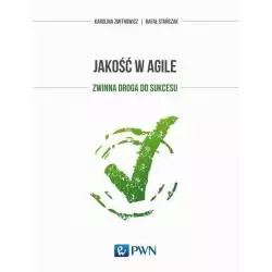 JAKOŚĆ W AGILE. ZWINNA DROGA DO SUKCESU Karolina Zmitrowicz - PWN