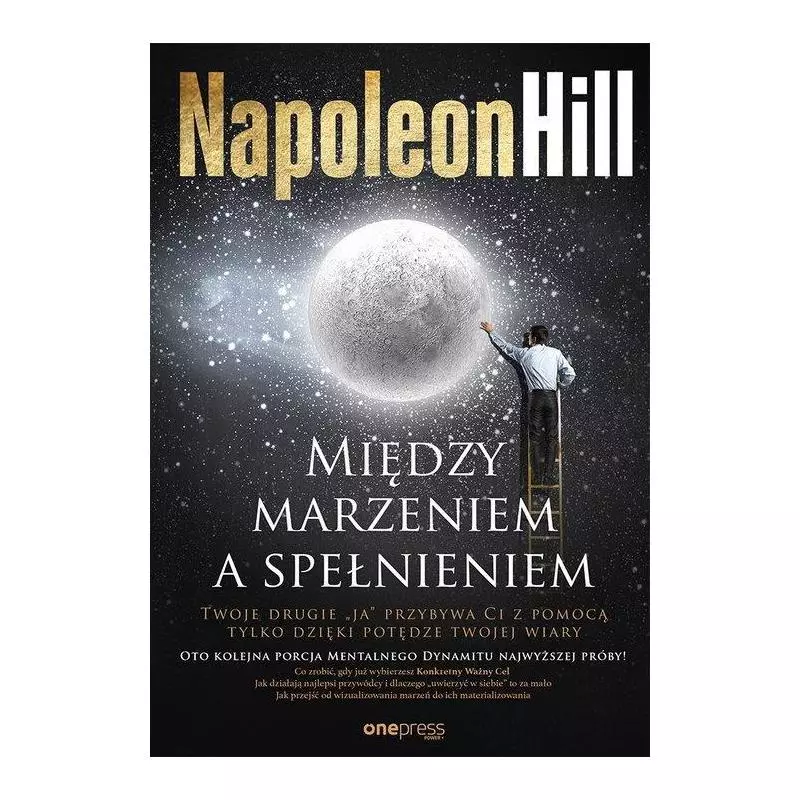 MIĘDZY MARZENIEM A SPEŁNIENIEM Napoleon Hill - Helion