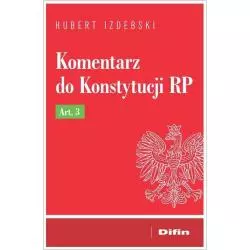 KOMENTARZ DO KONSTYTUCJI RP ART.3 Hubert Izdebski - Difin