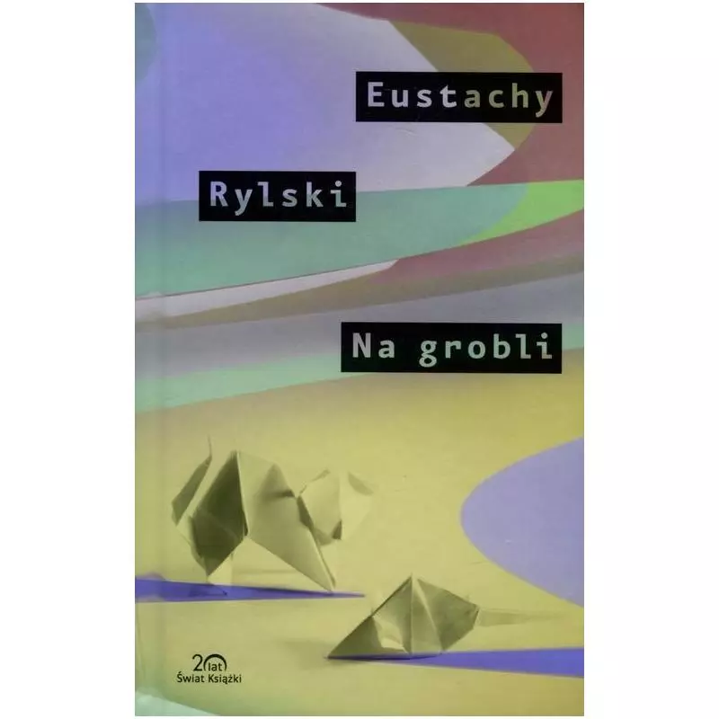 NA GROBLI Eustachy Rylski - Świat Książki