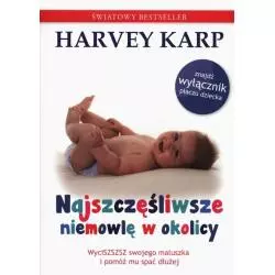 NAJSZCZĘŚLIWSZE NIEMOWLĘ W OKOLICY Harvey Karp - Mamania