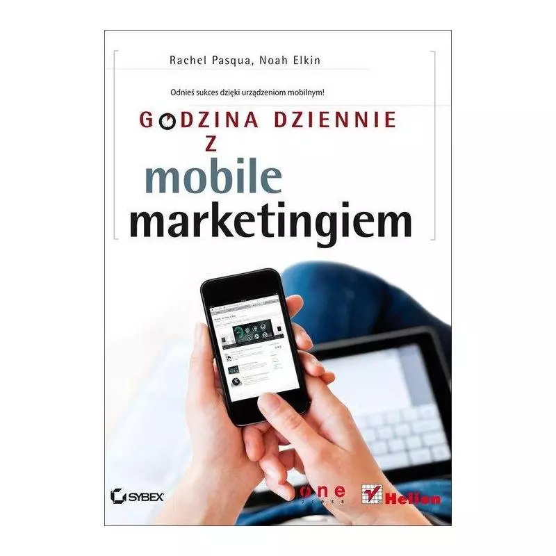 GODZINA DZIENNIE Z MOBILE MARKETINGIEM Rachel Pasqua - Helion