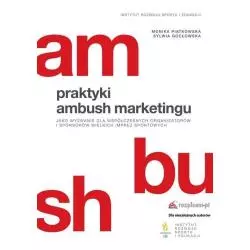 PRAKTYKI AMBUSH MARKETINGU JAKO WYZWANIE DLA WSPÓŁCZESNYCH ORGANIZATORÓW I SPONSORÓW WIELKICH IMPREZ Monika Piątkowska -...