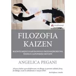 FILOZOFIA KAIZEN ROZWÓJ MIĘDZYNARODOWEGO PRZEDSIĘBIORSTWA WEDŁUG JAPOŃSKIEJ METODY Angelica Pegani - Rozpisani.pl