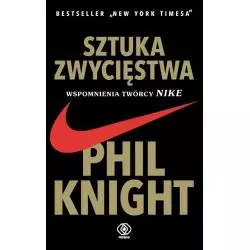 SZTUKA ZWYCIĘSTWA WSPOMNIENIA TWÓRCY NIKE Phil Knight - Rebis