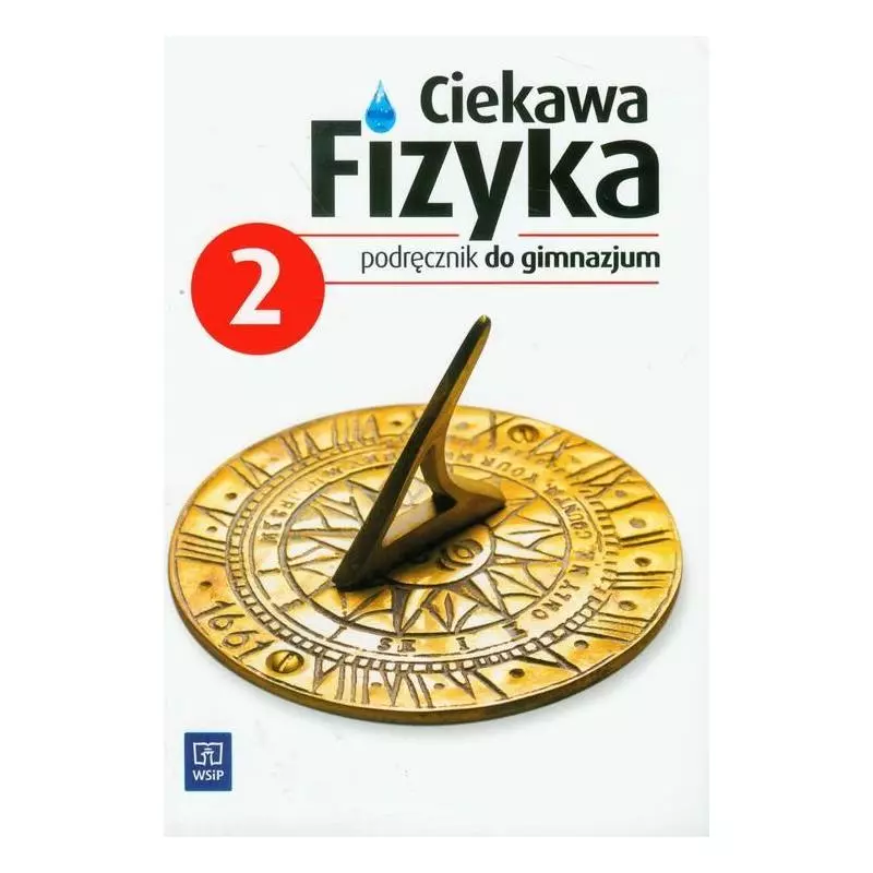 CIEKAWA FIZYKA 2 PODRĘCZNIK Jadwiga Poznańska, Maria Rowińska, Elżbieta Zając - WSiP