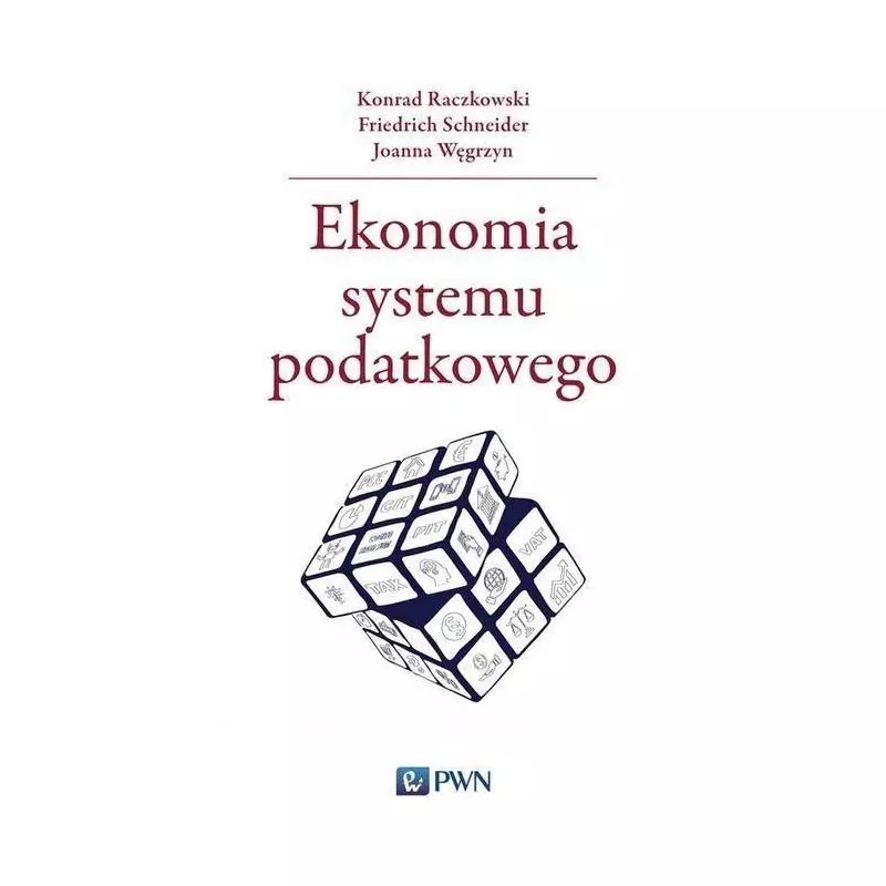 EKONOMIA SYSTEMU PODATKOWEGO Konrad Raczkowski - PWN