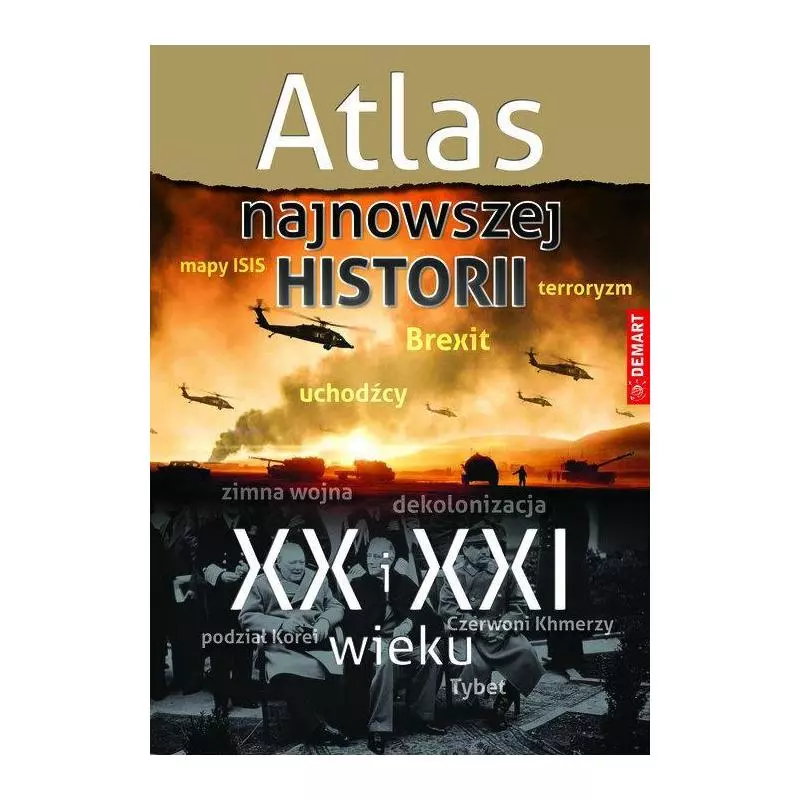 ATLAS NAJNOWSZEJ HISTORII XX I XXI WIEKU - Demart