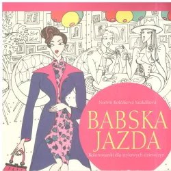 BABSKA JAZDA KOLOROWANKI DLA STYLOWYCH DZIEWCZYN - Olesiejuk