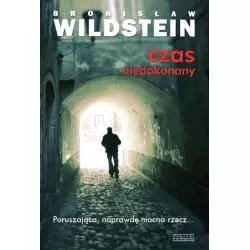 CZAS NIEDOKONANY Bronisław Wildstein - Zysk i S-ka