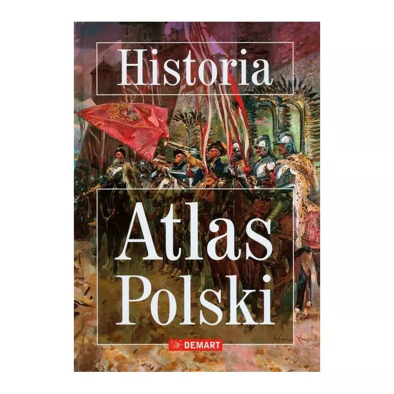 POZNAJEMY ATLAS HISTORII POLSKI - Demart