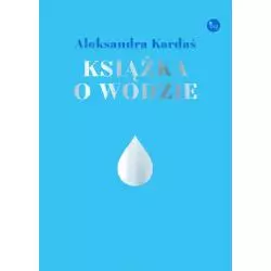 KSIĄŻKA O WODZIE Aleksandra Kardaś - MG