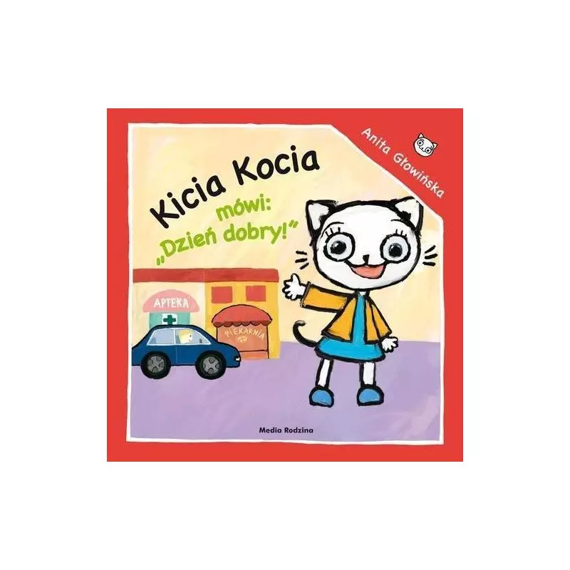 KICIA KOCIA MÓWI DZIEŃ DOBRY Anita Głowińska - Media Rodzina