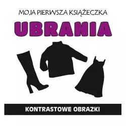 MOJA PIEWSZA KSIĄŻECZKA UBRANIA KONTRASTOWE OBRAZKI - Literat