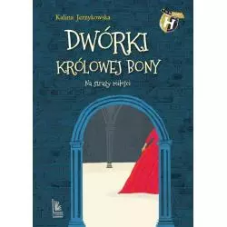 DWÓRKI KRÓLOWEJ BONY Kalina Jerzykowska - Literatura