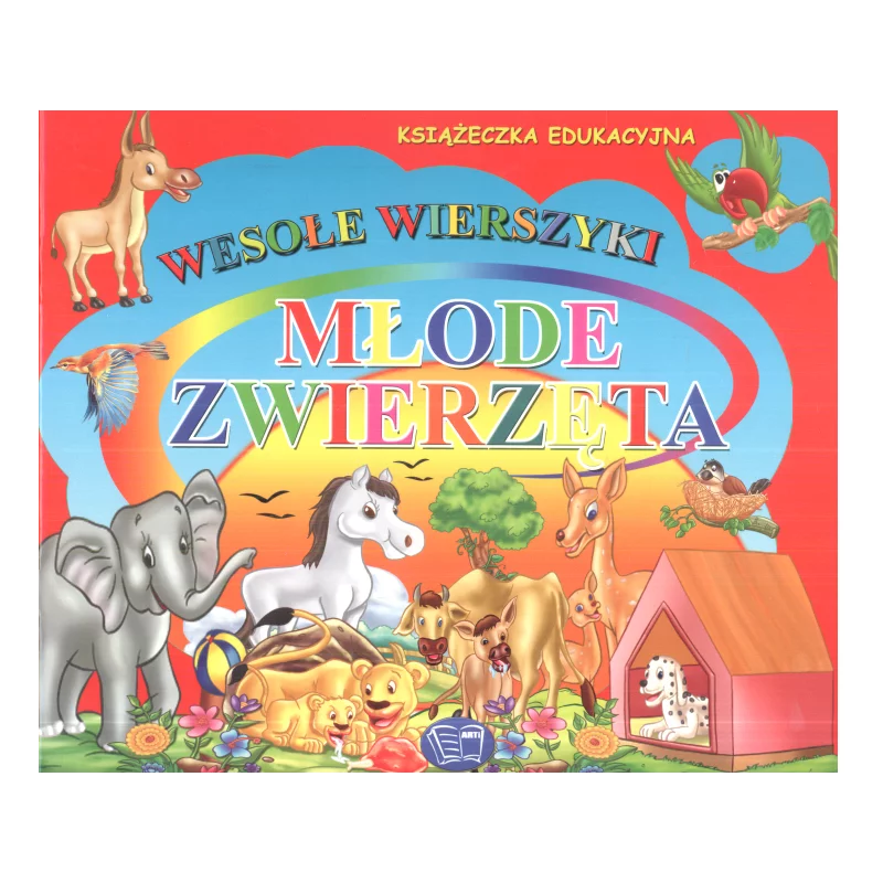 MŁODE ZWIERZĘTA WESOŁE WIERSZYKI Małgorzata Jóźwiak - Arti
