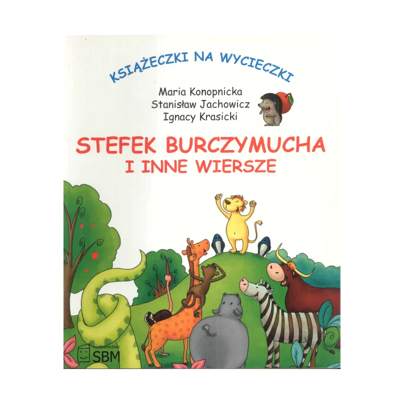 KSIĄŻECZKI NA WYCIECZKI STEFEK BURCZYMUCHA I INNE WIERSZE Ignacy Krasicki, Stanisław Jachowicz, Maria Konopnicka - SBM