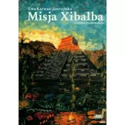 MISJA XIBALBA Ewa Karwan-Jastrzębska - Akapit Press