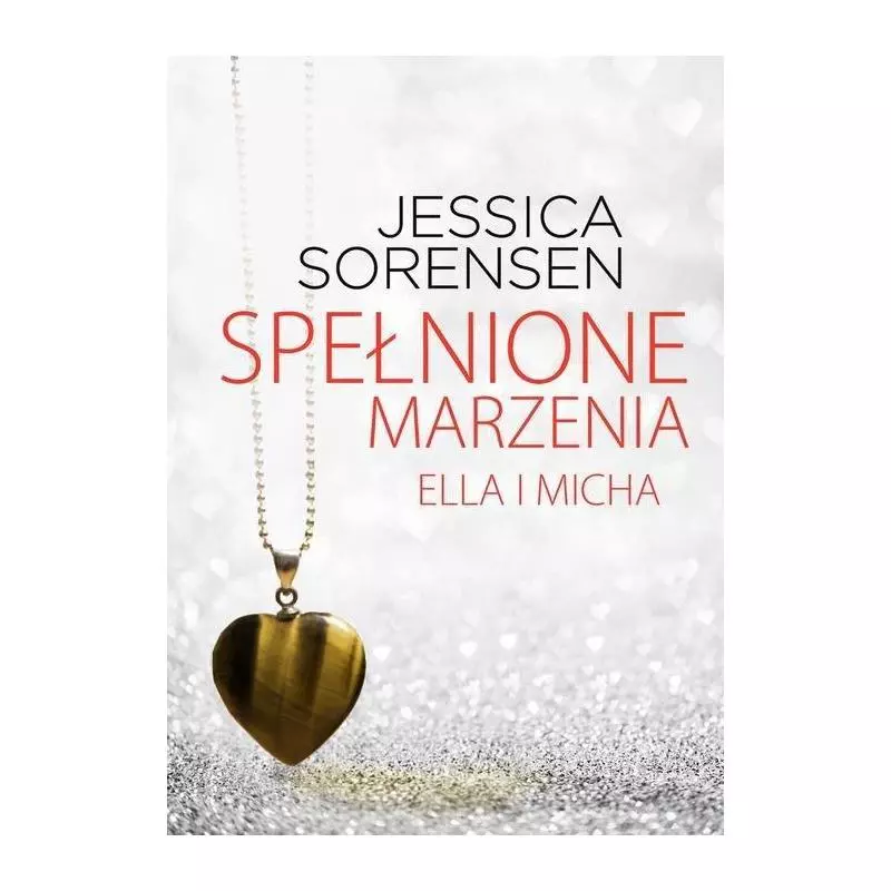 SPEŁNIONE MARZENIA ELLA I MICHA Jessica Sorensen - Zysk i S-ka