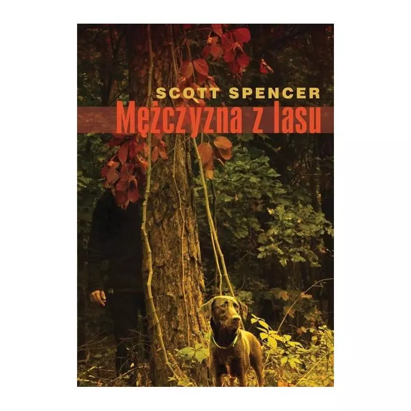 MĘŻCZYZNA Z LASU Scott Spencer - Muza