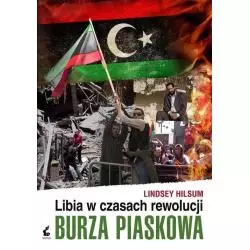 BURZA PIASKOWA LIBIA W CZASACH REWOLUCJI Lindsey Hilsum - Sonia Draga